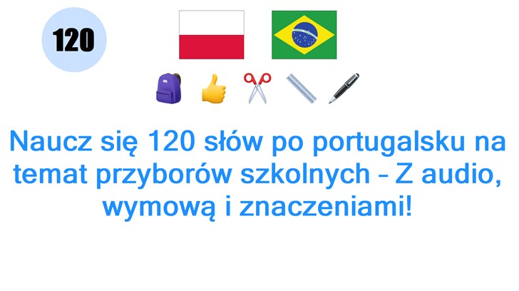 Naucz się 120 słów po portugalsku na temat przyborów szkolnych – Z audio, wymową i znaczeniami!